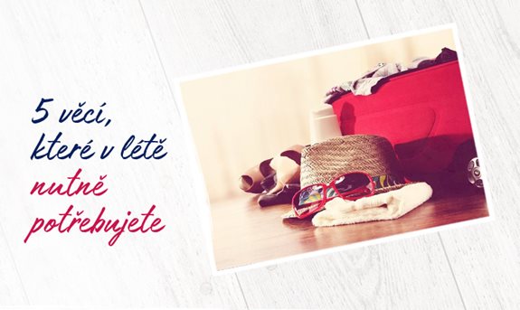 5 věcí, které v létě nutně potřebujete